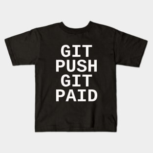 Git Push Git Paid Kids T-Shirt